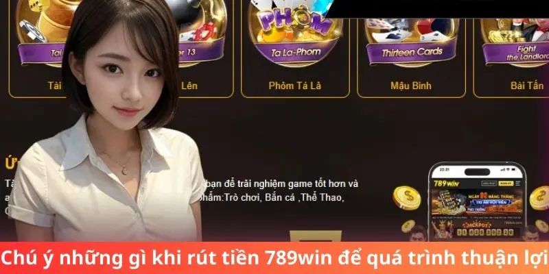 Những yếu tố cần phải chú ý để quy trình rút tiền 789Win diễn ra suôn sẻ 